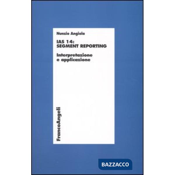 Ias 14: segment reporting. Interpretazione e applicazione
