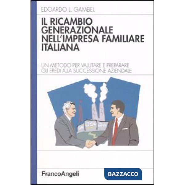 Ricambio generazionale nell'impresa familiare italiana. Un metodo per valutare e