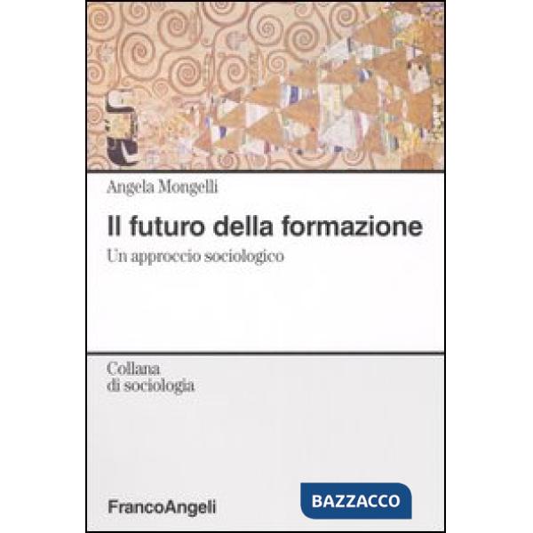 Futuro della formazione. Un approccio sociologico (Il)