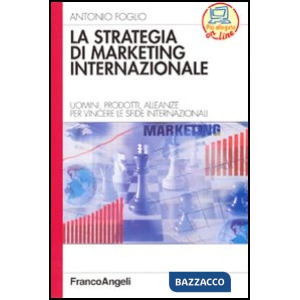Strategia di marketing internazionale. Uomini, prodotti, alleanze per vincere le