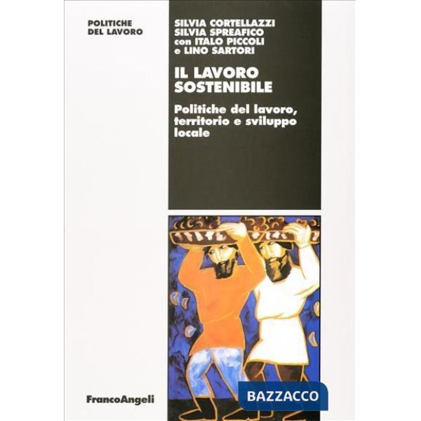 Lavoro sostenibile. Politiche del lavoro, territorio e sviluppo locale (Il)