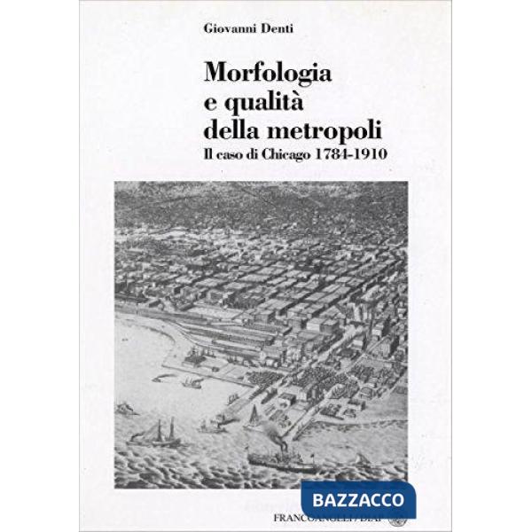Morfologia e qualità della metropoli. Il caso di Chicago 1784-1910