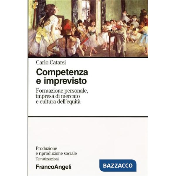 Competenza e imprevisto. Formazione personale, impresa di mercato e cultura dell