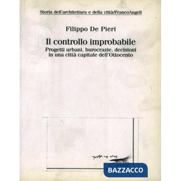 Controllo improbabile. Progetti urbani, burocrazie, decisioni in una città capit
