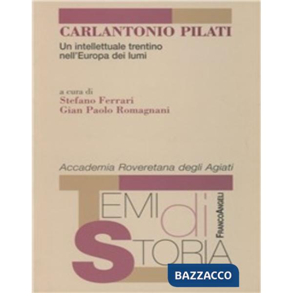 Carlantonio Pilati. Un intellettuale trentino nell'Europa dei lumi