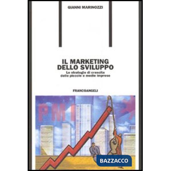 Marketing dello sviluppo. Le strategie di crescita delle piccole e medie imprese
