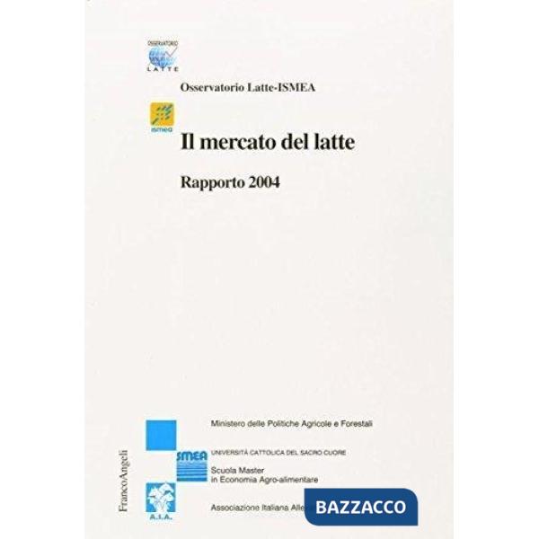 Mercato del latte. Rapporto 2004 (Il)