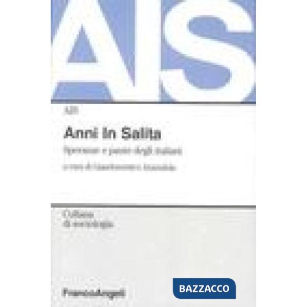 Anni in salita. Speranze e paure degli italiani