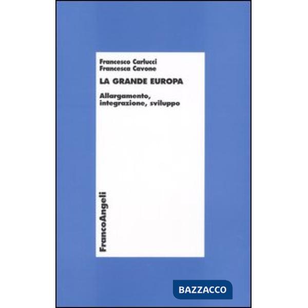 Grande Europa. Allargamento, integrazione, sviluppo (La)