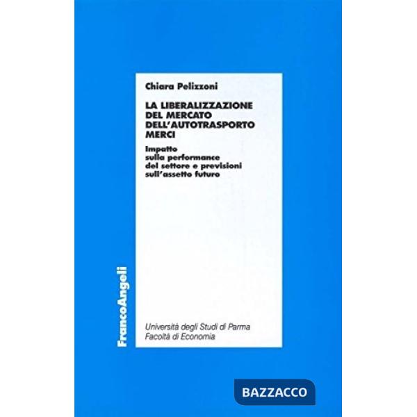 Liberalizzazione del mercato dell'autotrasporto merci. Impatto sulla performance