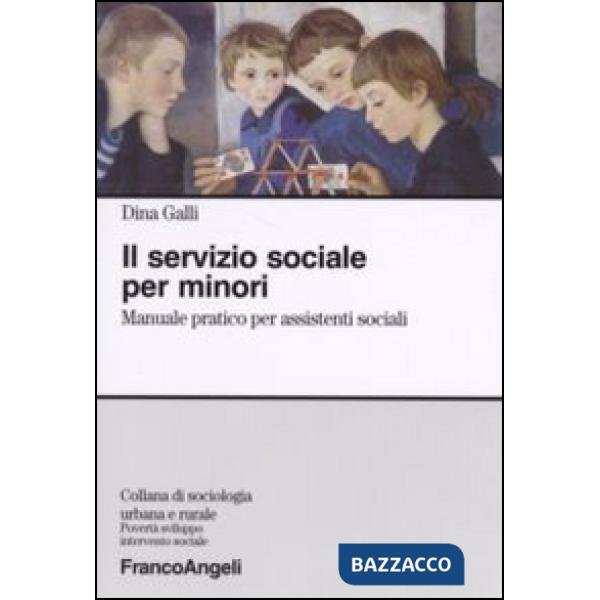 Servizio sociale per minori. Manuale pratico per assistenti sociali (Il)