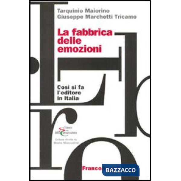 Fabbrica delle emozioni. Così si fa l'editore in Italia (La)