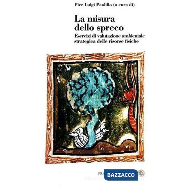 Misura dello spreco. Esercizi di valutazione ambientale strategica delle risorse