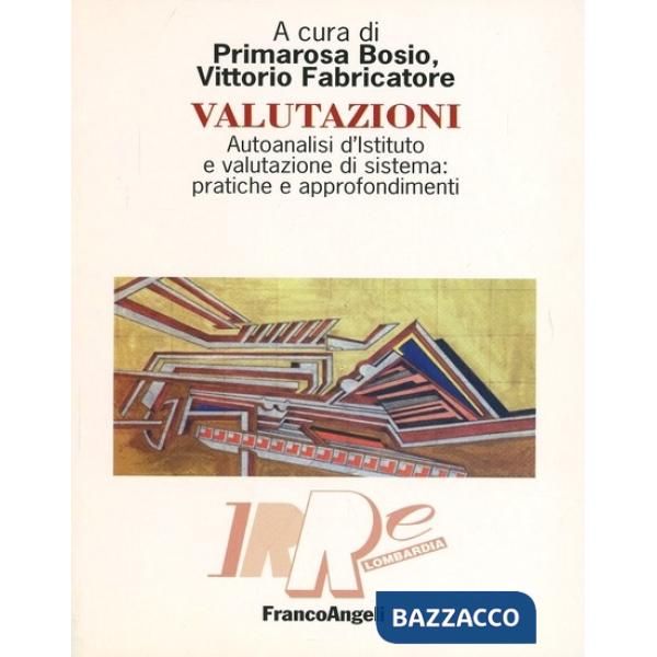 Valutazioni. Autoanalisi d'Istituto e valutazione di sistema: pratiche e approfo