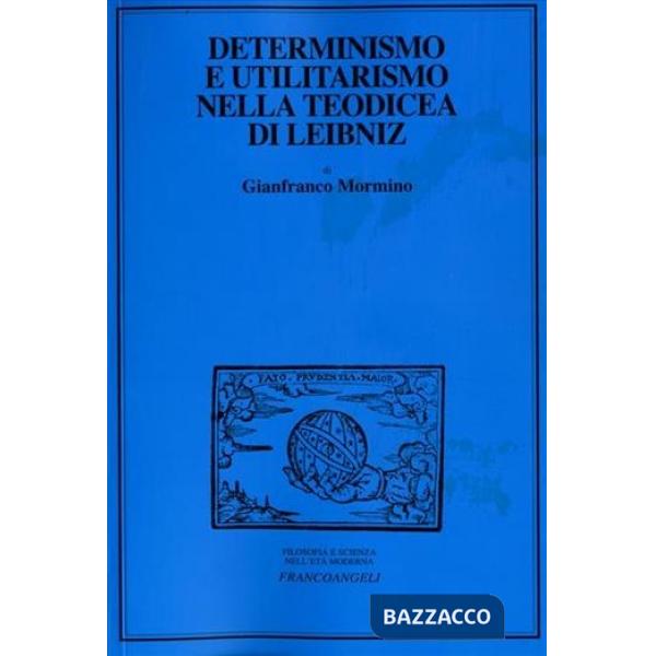 Determinismo e utilitarismo nella Teodicea di Leibniz