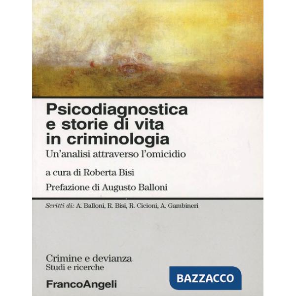 Psicodiagnostica e storie di vita in criminologia. Un'analisi attraverso l'omici