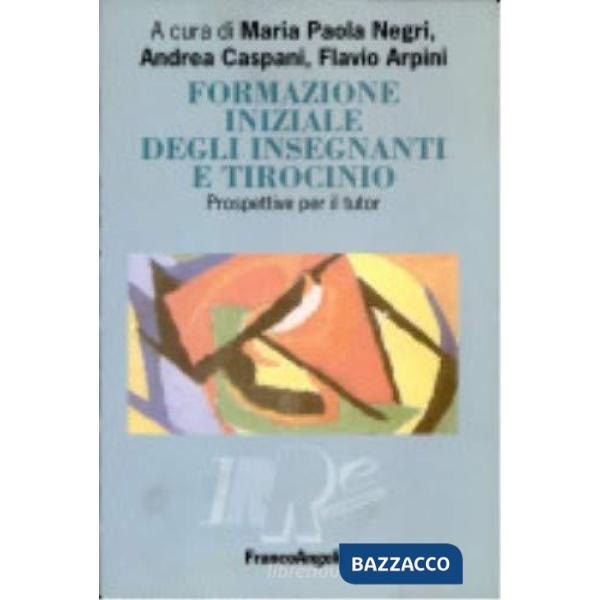 Formazione iniziale degli insegnanti e tirocinio. Prospettive per il tutor