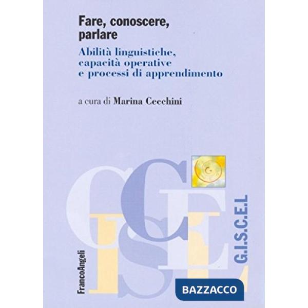 Fare, conoscere, parlare. Abilità linguistiche, capacità operative e processi di