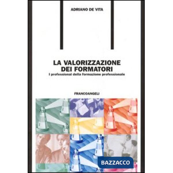 Valorizzazione dei formatori. I professional della formazione professionale (La)