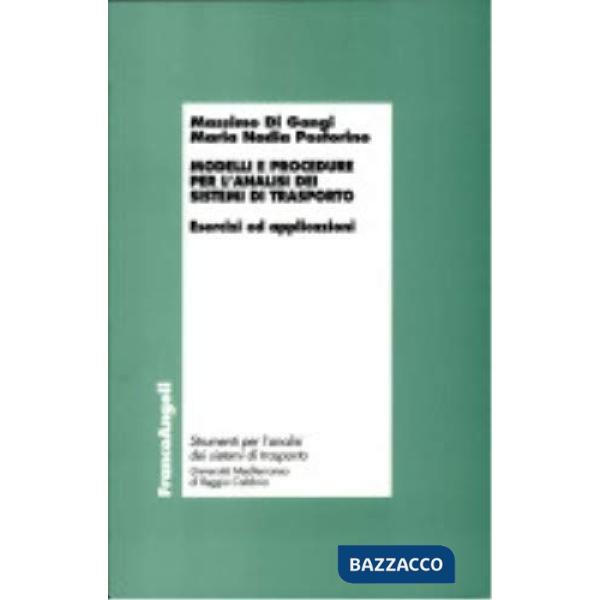 Modelli e procedure per l'analisi dei sistemi di trasporto. Esercizi ed applicaz