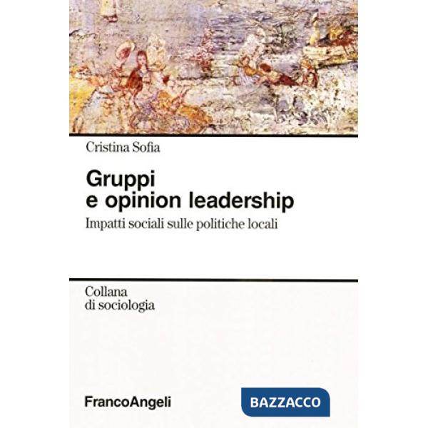 Gruppi e opinion leadership. Impatti sociali sulle politiche locali