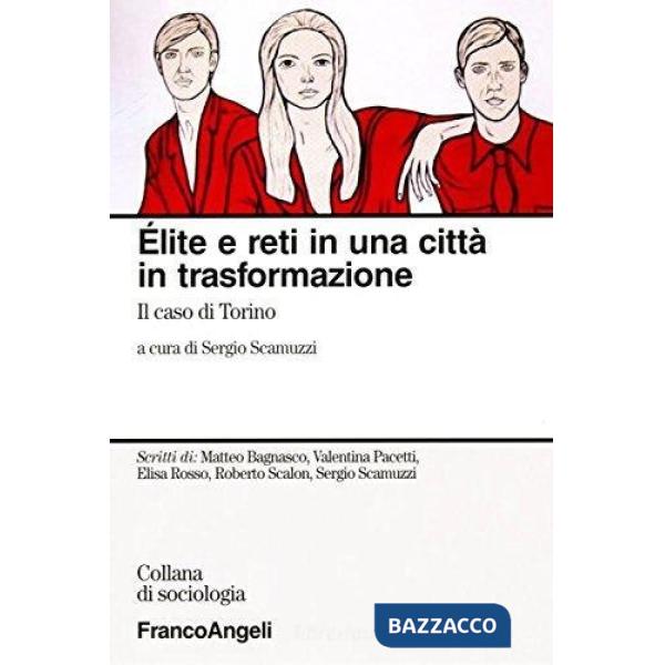 Elite e reti in una città in trasformazione. Il caso Torino