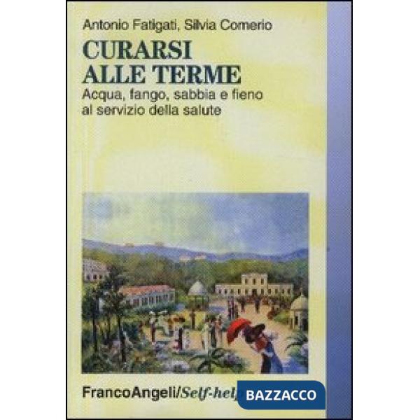 Curarsi alle terme. Acqua, fango, sabbia e fieno al servizio della salute