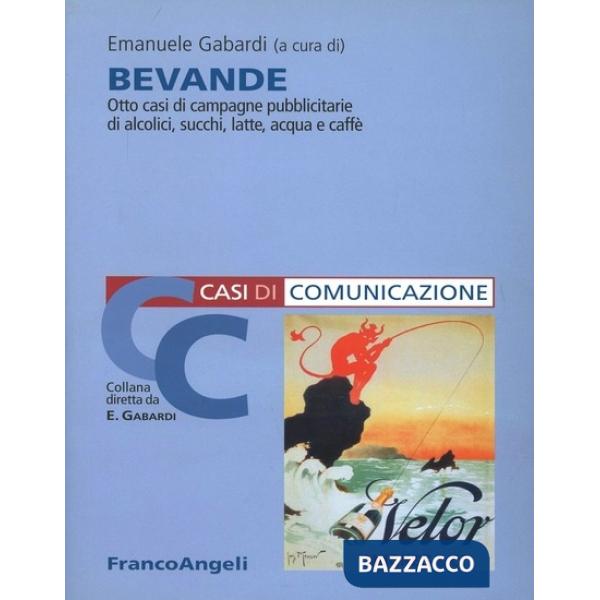Bevande. Otto casi di campagne pubblicitarie di alcolici, succhi, latte, acqua e