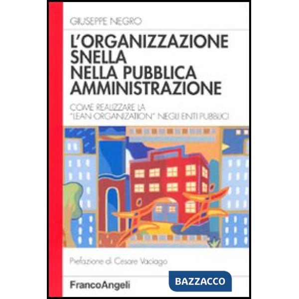 Organizzazione snella nella Pubblica Amministrazione. Come realizzare la "lean o