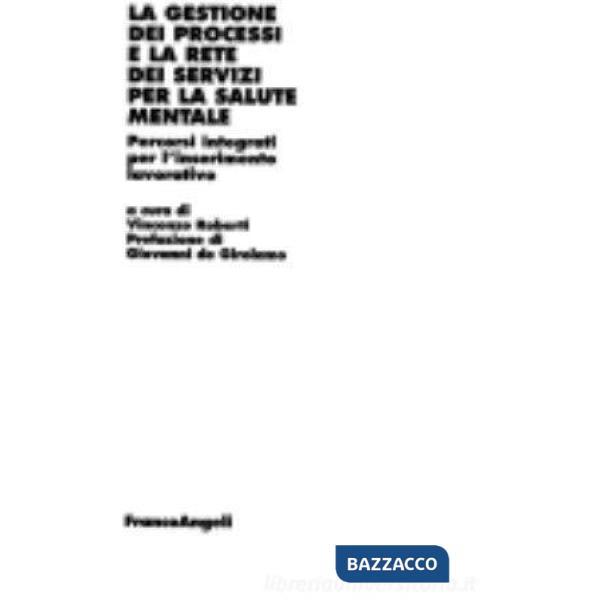 Gestione dei processi e la rete dei servizi per la salute mentale. Percorsi inte