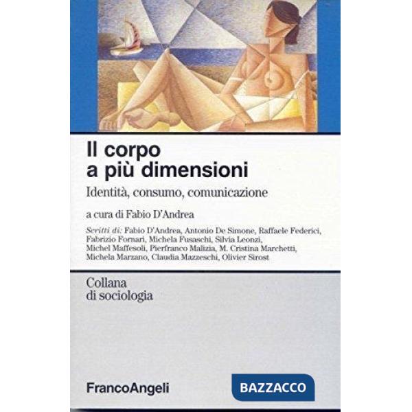 Corpo a più dimensioni. Identità, consumo, comunicazione (Il)