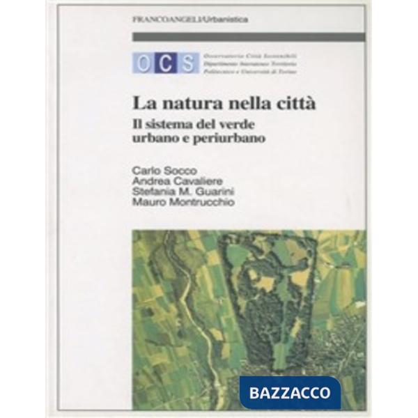Natura nella città. Il sistema del verde urbano e periurbano (La)