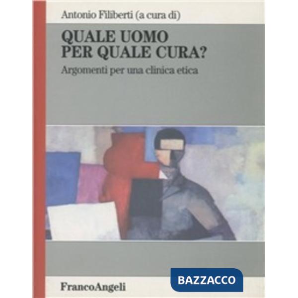 Quale uomo per quale cura? Argomenti per una clinica etica
