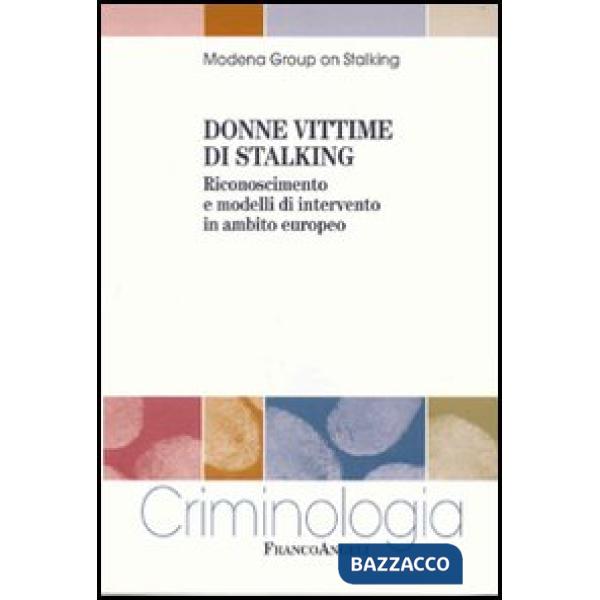 Donne vittime di stalking. Riconoscimento e modelli d'intervento in ambito europ
