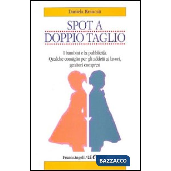 Spot a doppio taglio. I bambini e la pubblicità. Qualche consiglio per gli addet