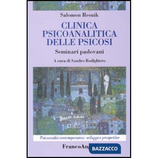 Clinica psicoanalitica della psicosi. Seminari padovani