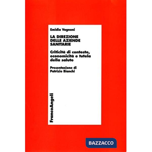 Direzione delle aziende sanitarie. Criticità di contesto, economicità e tutela d