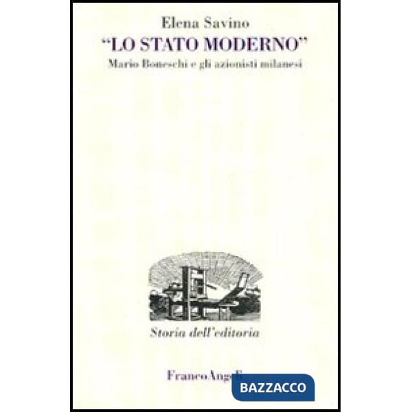 Stato Moderno. Mario Boneschi e gli azionisti milanesi (Lo)