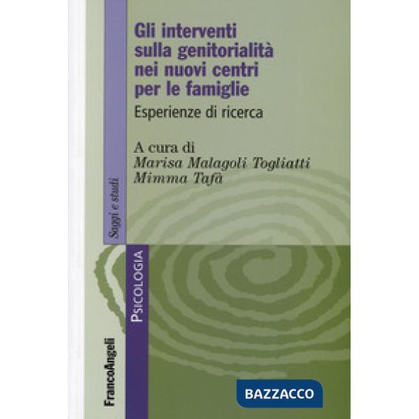 Interventi sulla genitorialità nei nuovi centri per le famiglie. Esperienze di ricerca (Gli)