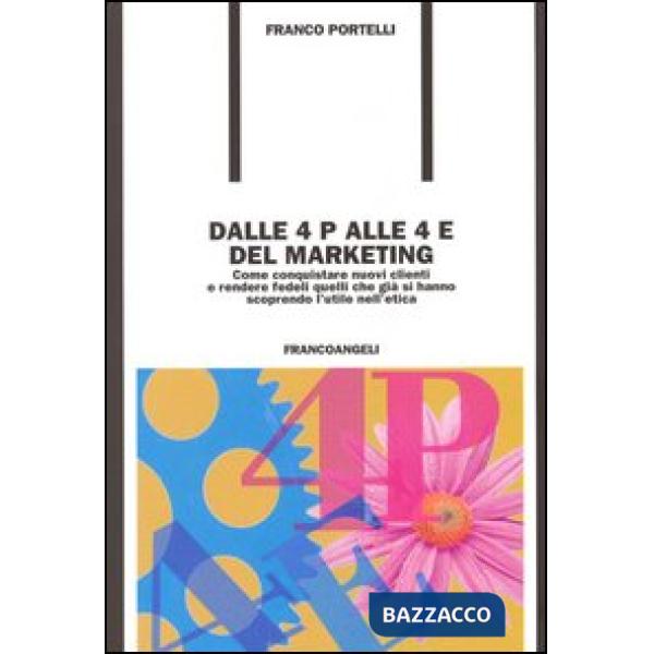 Dalle 4 P alle 4 E del marketing. Come conquistare nuovi clienti e rendere fedel