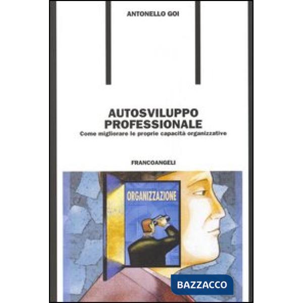 Autosviluppo professionale. Come migliorare le proprie capacità organizzative