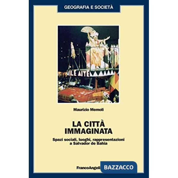 Città immaginata. Spazi sociali, luoghi, rappresentazioni a Salvador de Bahia (L