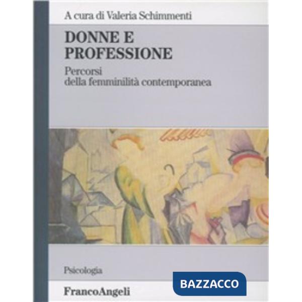 Donne e professione. Percorsi della femminilità contemporanea