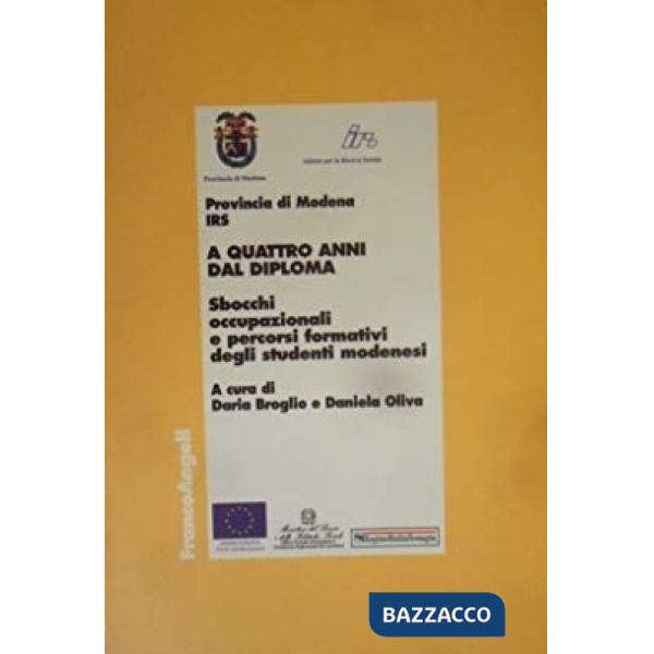 A quattro anni dal diploma. Sbocchi occupazionali e percorsi formativi degli stu