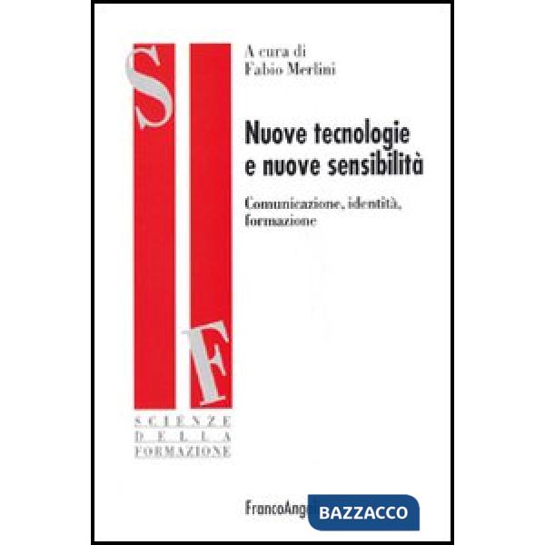 Nuove tecnologie e nuove sensibilità. Comunicazione, identità, formazione