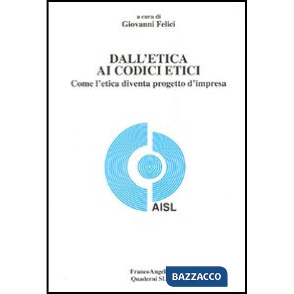 Dall'etica ai codici etici. Come l'etica diventa progetto d'impresa