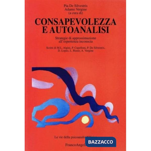 Consapevolezza e autoanalisi. Strategie di approssimazione all'esperienza incons