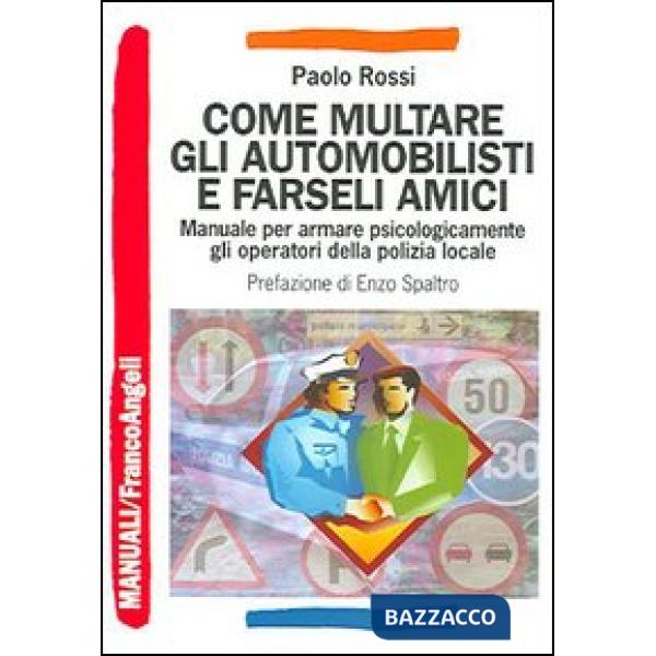 Come multare gli automobilisti e farseli amici. Manuale per armare psicologicame