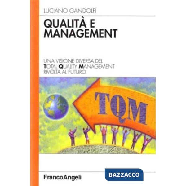 Qualità e management. Una visione diversa del Total Quality Management rivolta a