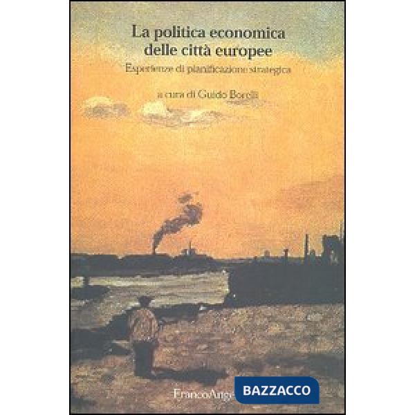 Politica economica delle città europee. Esperienze di pianificazione strategica 